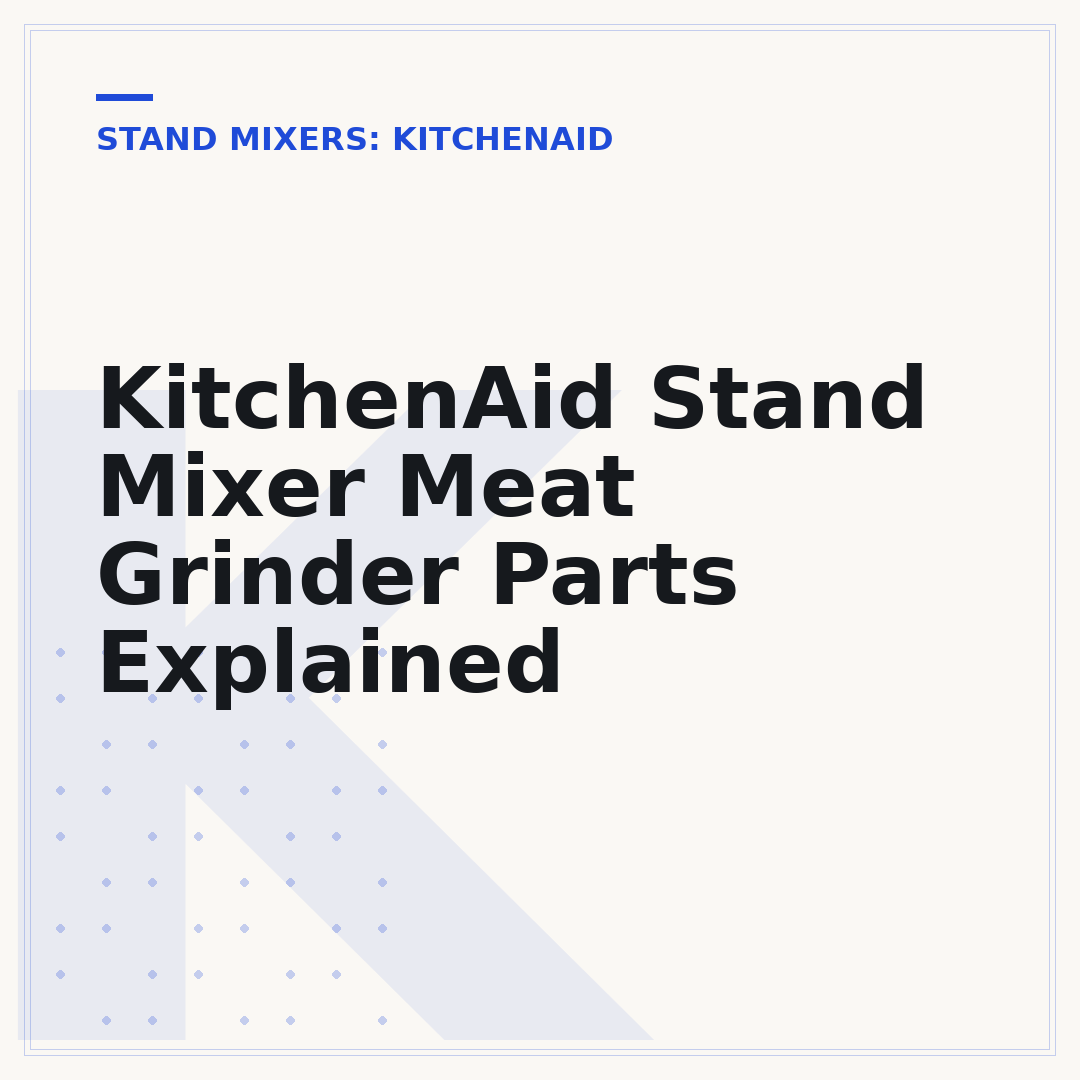 KitchenAid Stand Mixer Meat Grinder Parts Explained