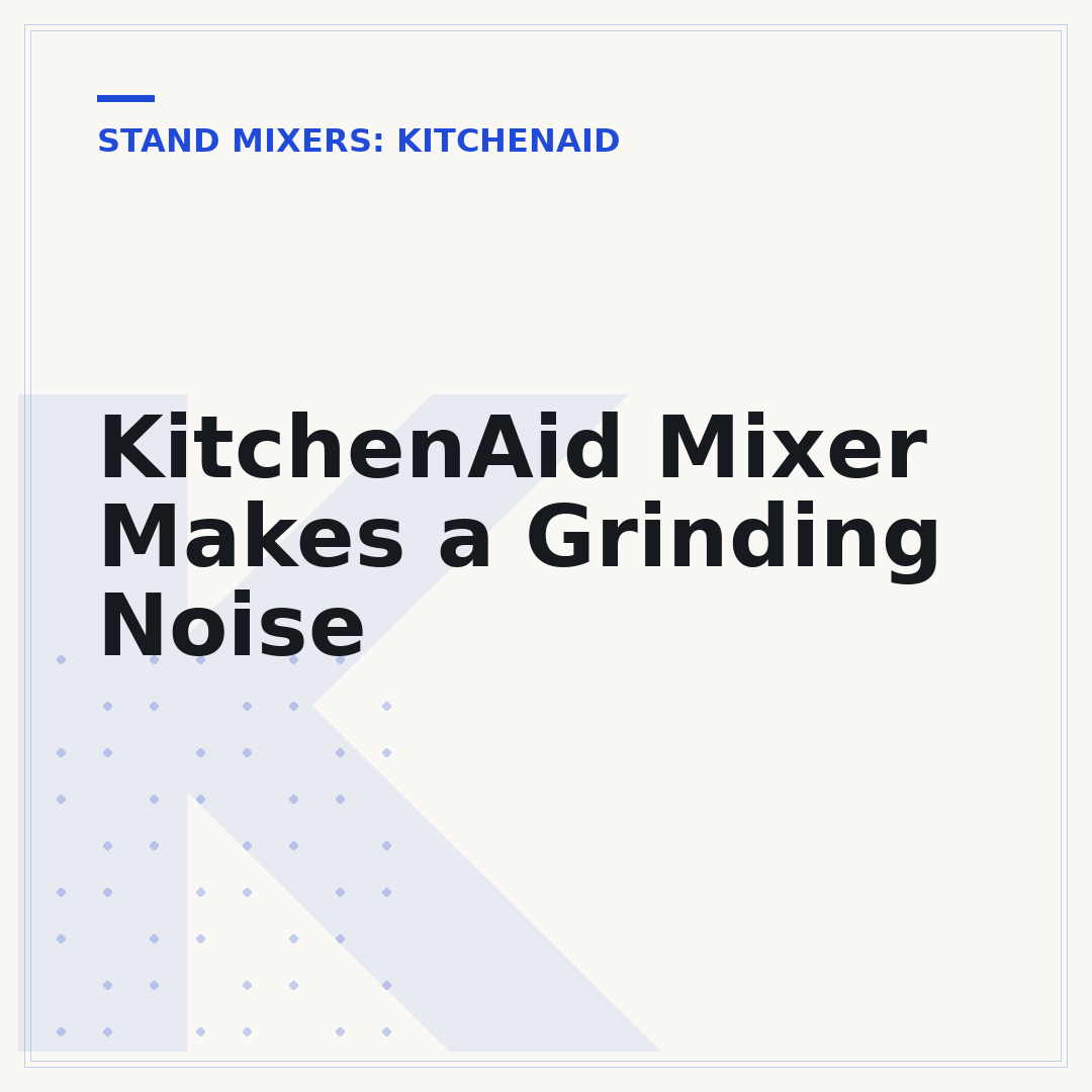 KitchenAid Mixer Makes a Grinding Noise