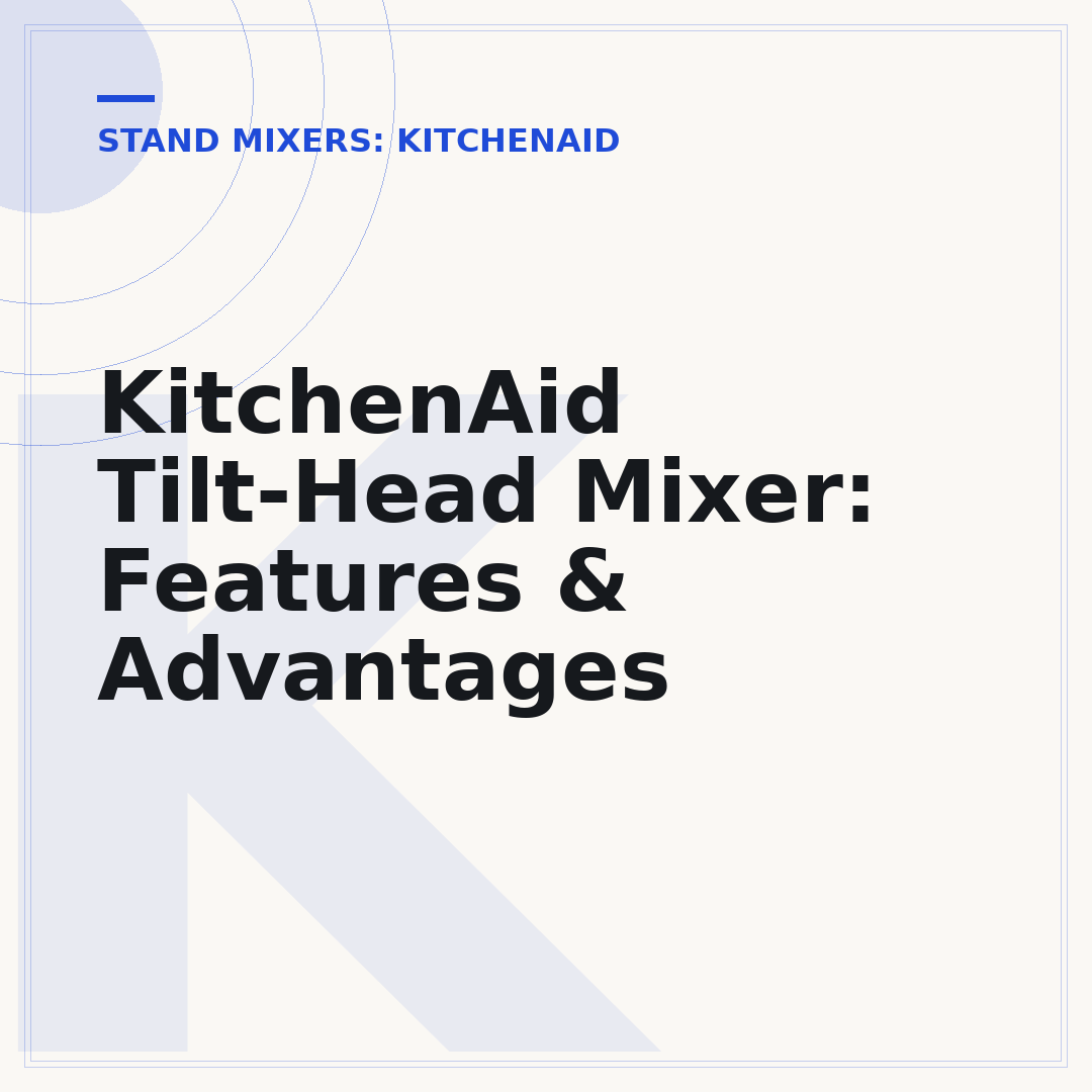 KitchenAid Tilt-Head Mixer: Features & Advantages