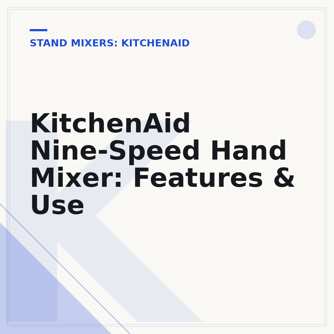 KitchenAid Nine-Speed Hand Mixer: Features & Use