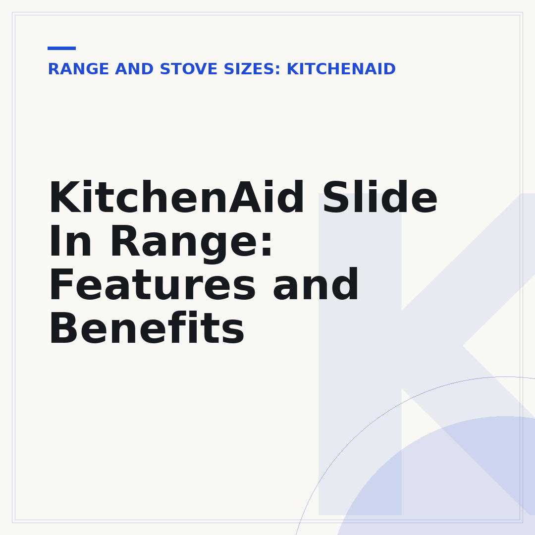 KitchenAid Slide In Range: Features and Benefits
