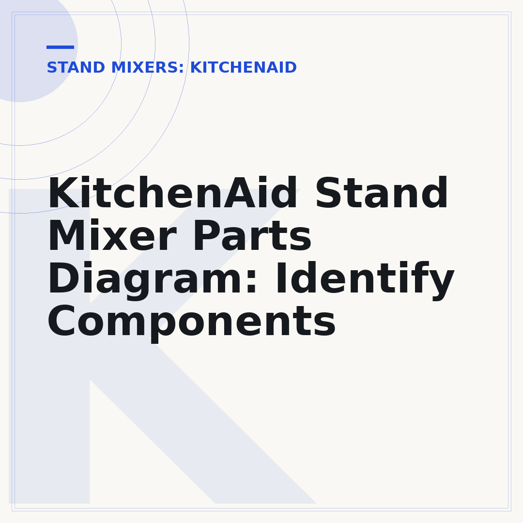 KitchenAid Stand Mixer Parts Diagram: Identify Components