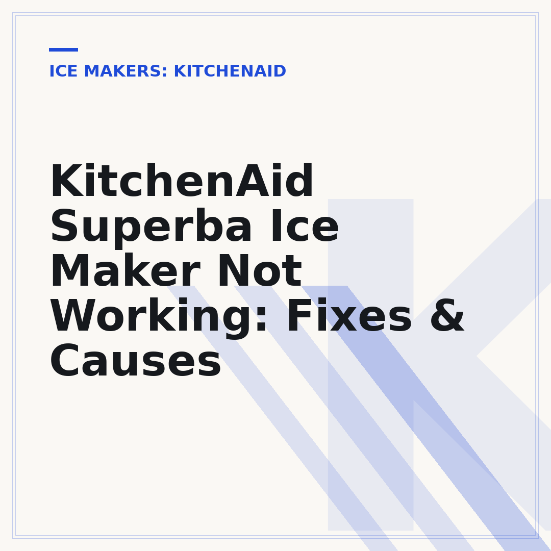 KitchenAid Superba Ice Maker Not Working: Fixes & Causes