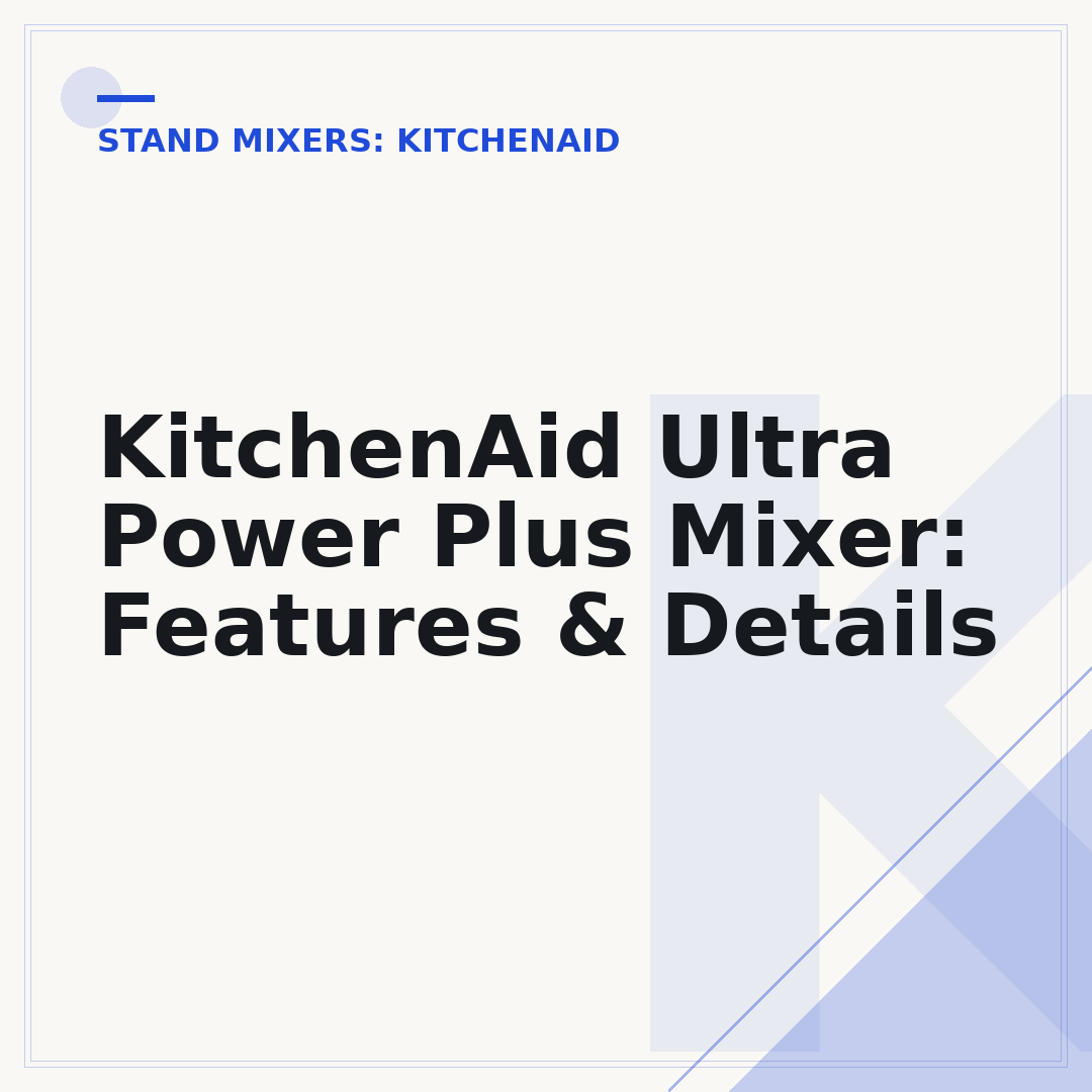 KitchenAid Ultra Power Plus Mixer: Features & Details