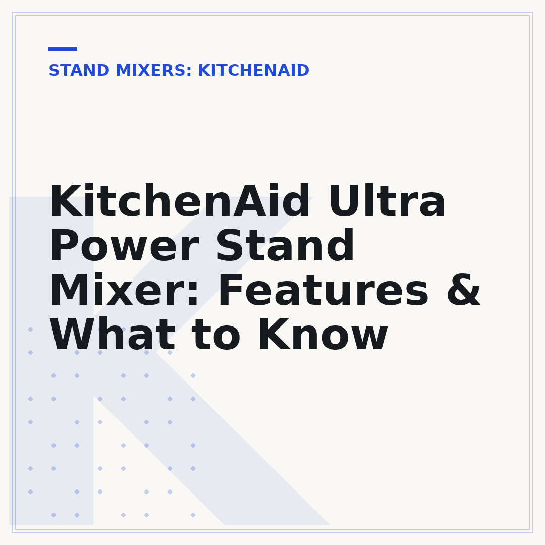 KitchenAid Ultra Power Stand Mixer: Features & What to Know