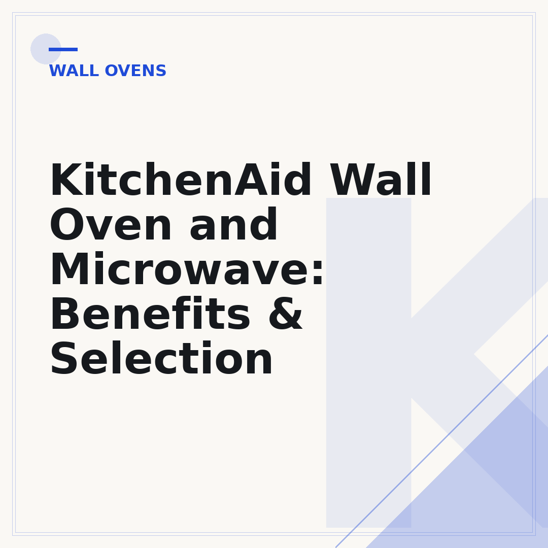 KitchenAid Wall Oven and Microwave: Benefits & Selection
