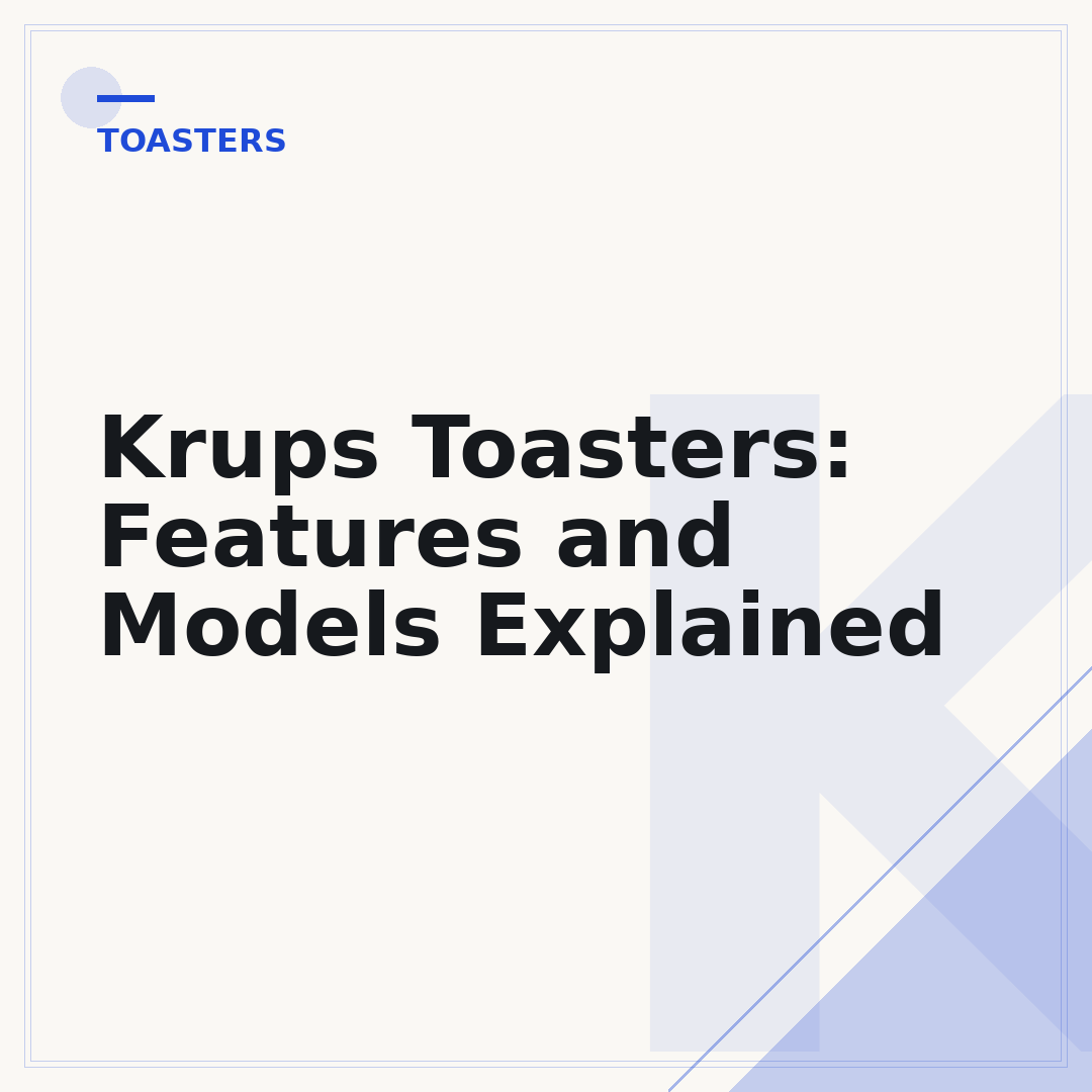Krups Toasters: Features and Models Explained