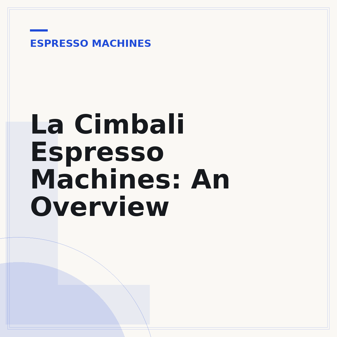 La Cimbali Espresso Machines: An Overview