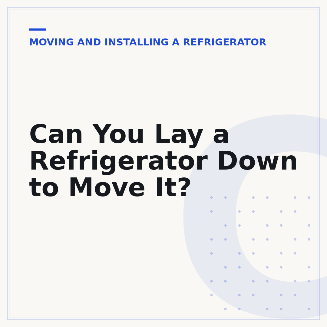 Can You Lay a Refrigerator Down to Move It?