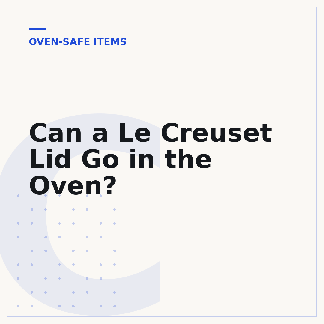 Can a Le Creuset Lid Go in the Oven?