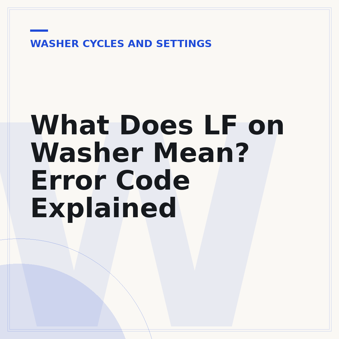 What Does LF on Washer Mean? Error Code Explained