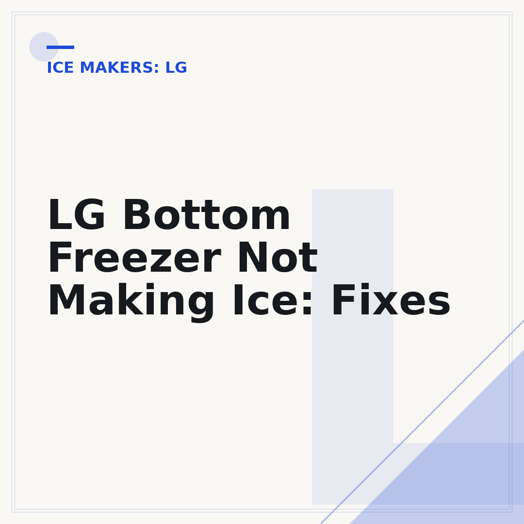 LG Bottom Freezer Not Making Ice: Fixes