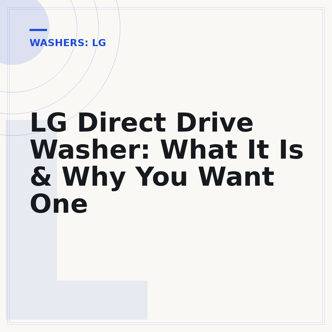 LG Direct Drive Washer: What It Is & Why You Want One