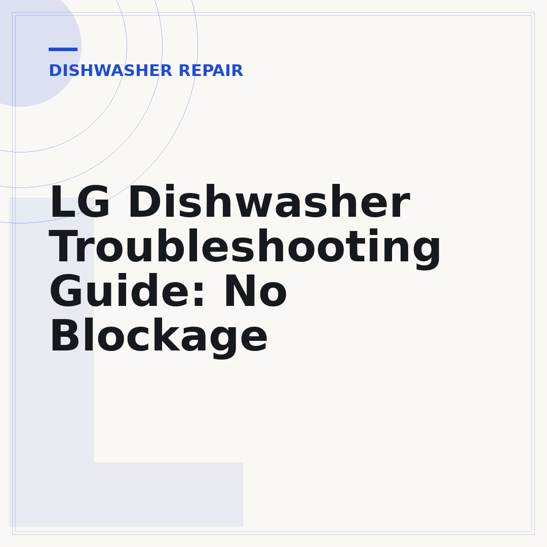 LG Dishwasher Troubleshooting Guide: No Blockage