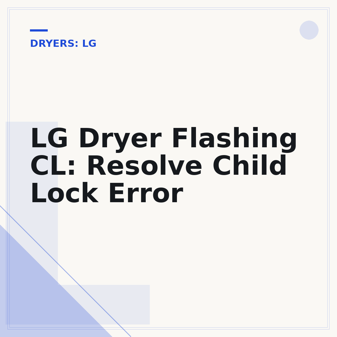 LG Dryer Flashing CL: Resolve Child Lock Error