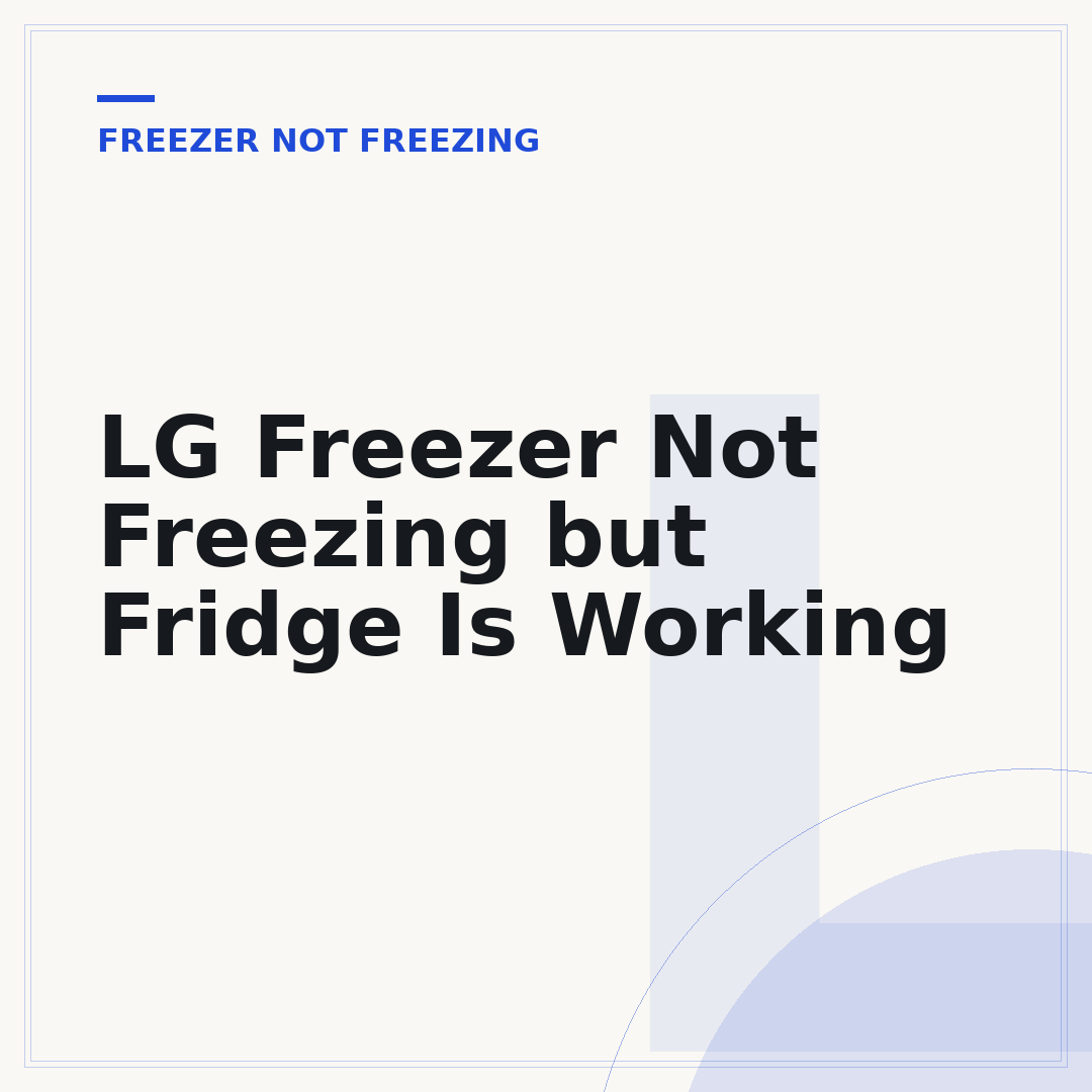 LG Freezer Not Freezing but Fridge Is Working