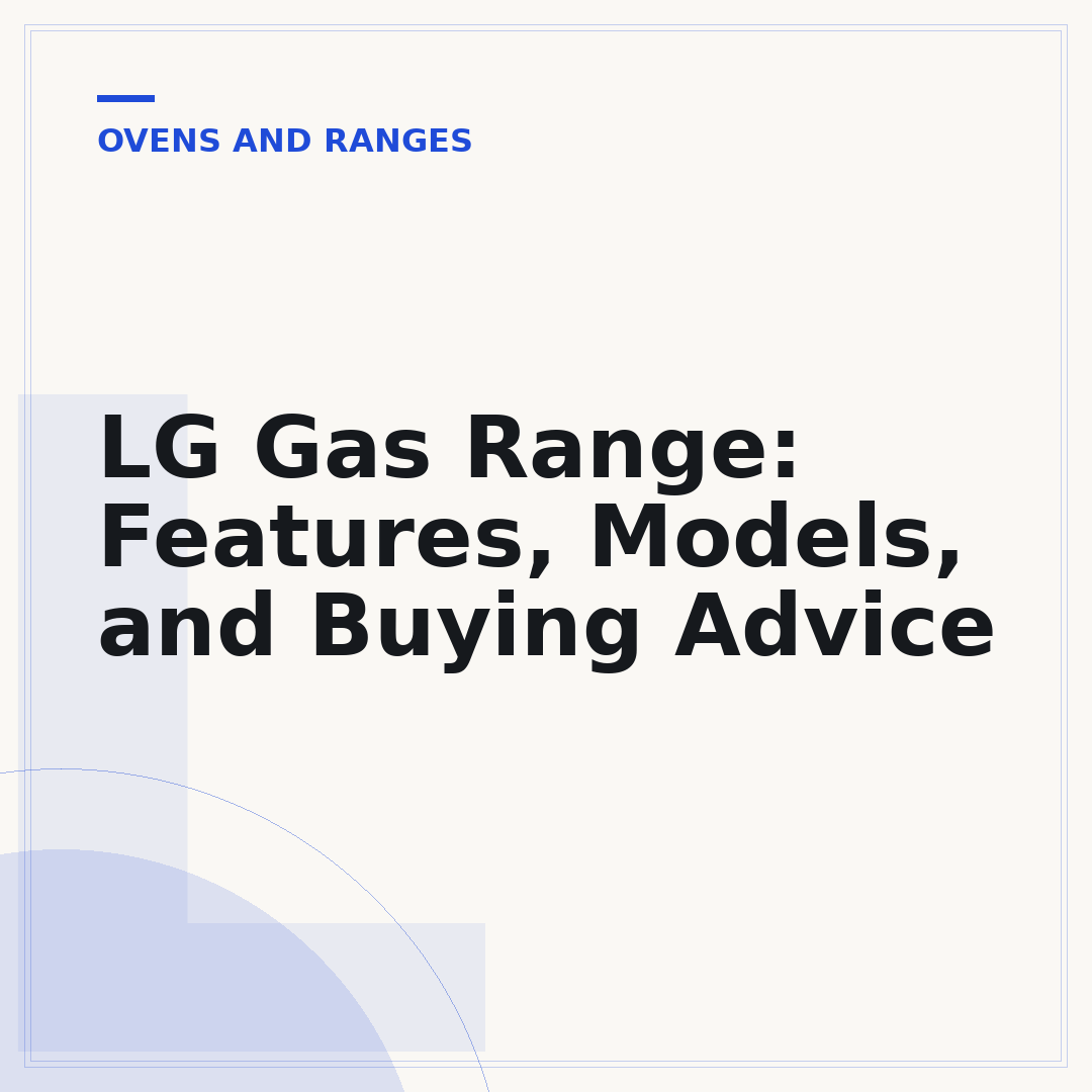LG Gas Range: Features, Models, and Buying Advice