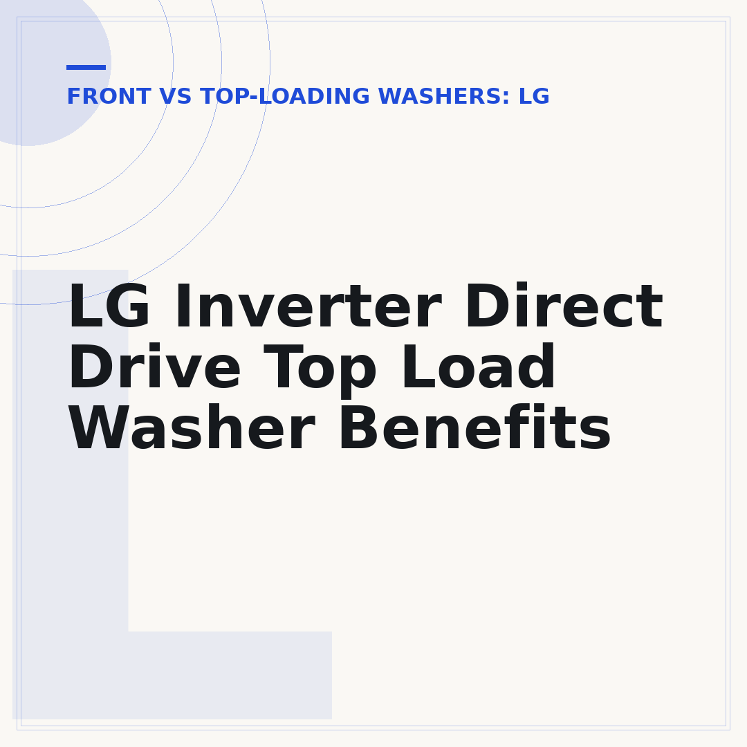 LG Inverter Direct Drive Top Load Washer Benefits