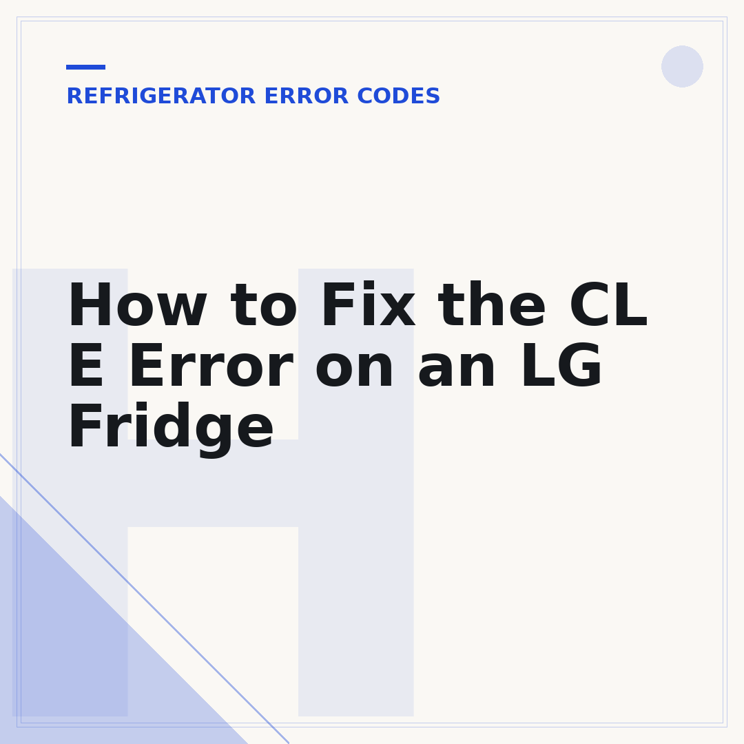 How to Fix the CL E Error on an LG Fridge