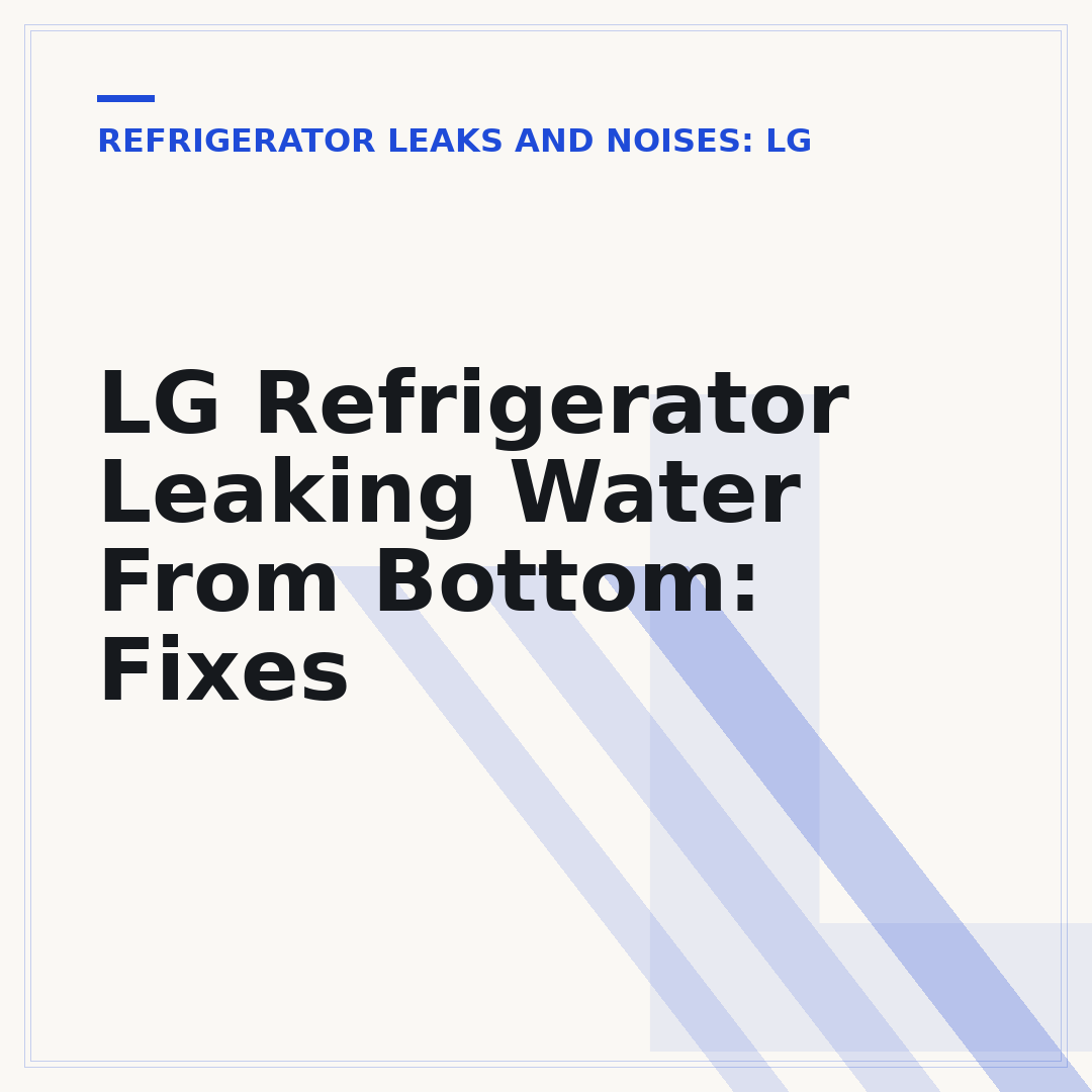 LG Refrigerator Leaking Water From Bottom: Fixes