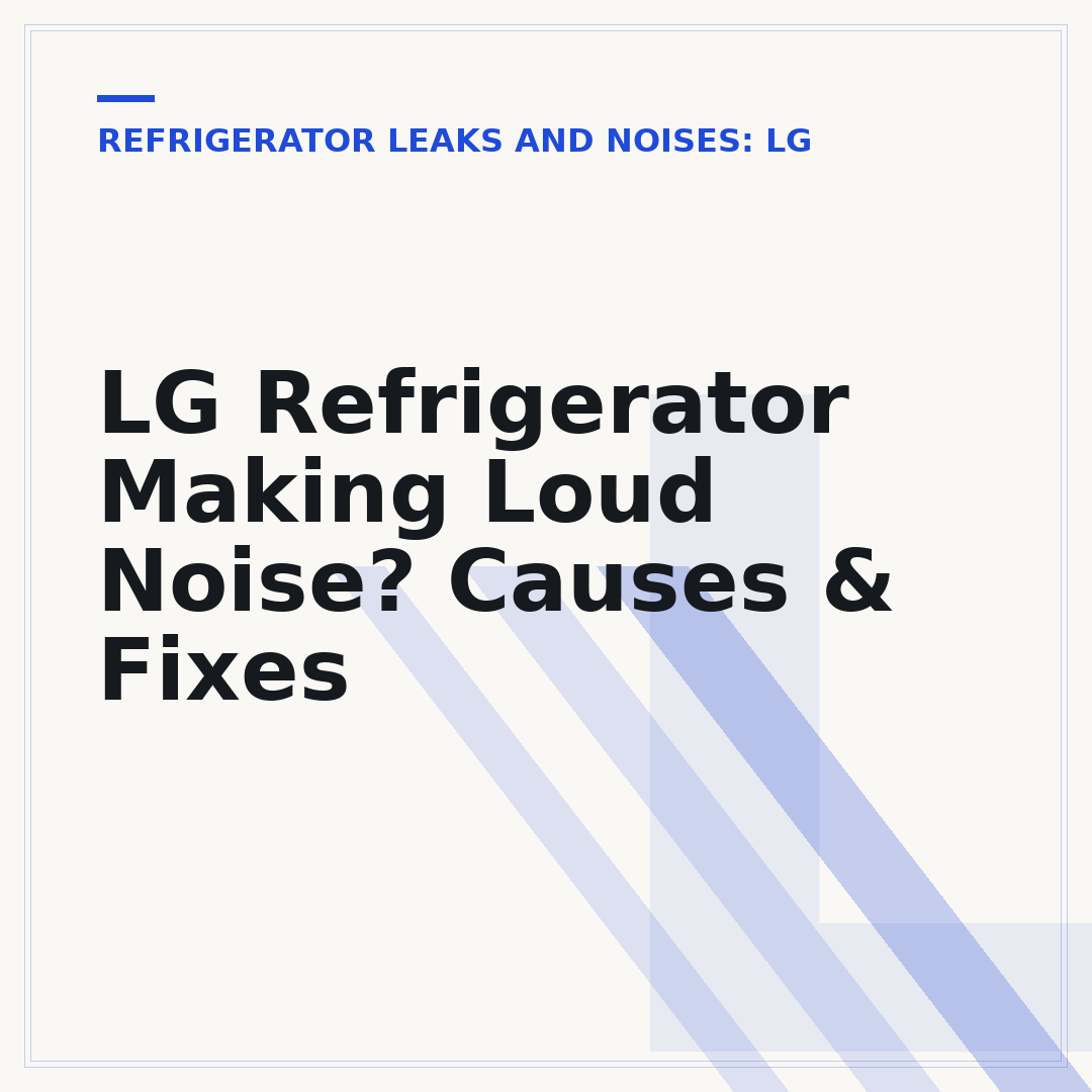 LG Refrigerator Making Loud Noise? Causes & Fixes