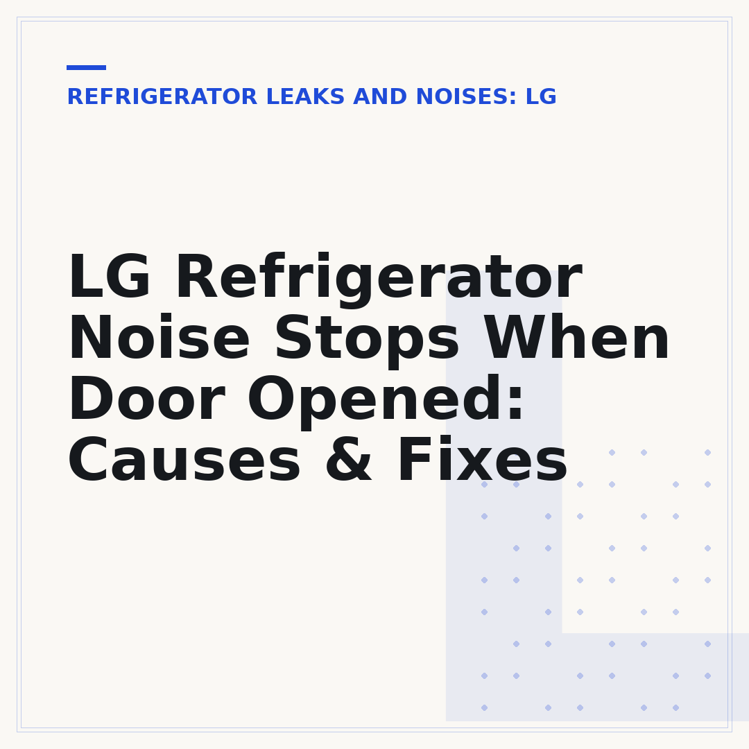 LG Refrigerator Noise Stops When Door Opened: Causes & Fixes