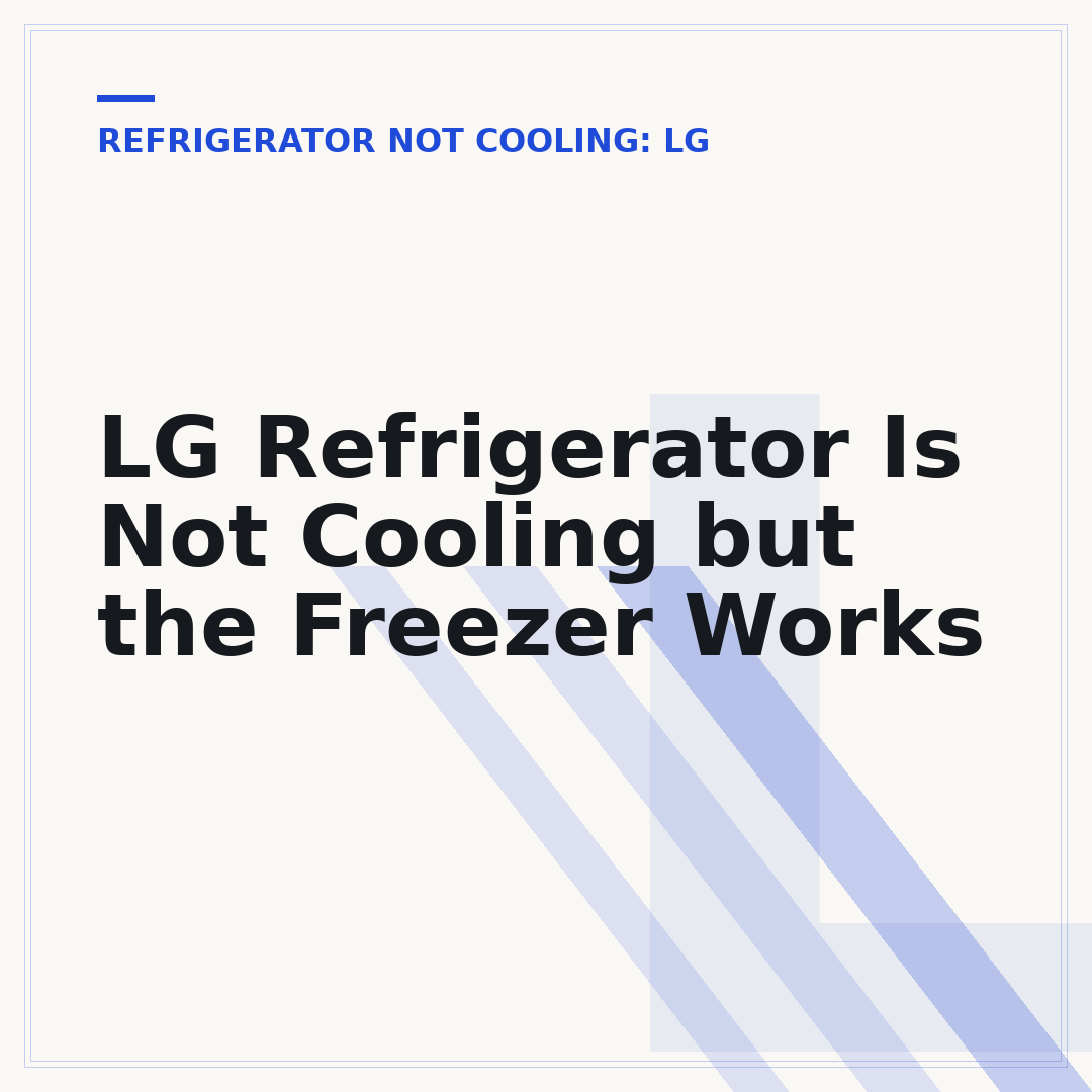LG Refrigerator Is Not Cooling but the Freezer Works