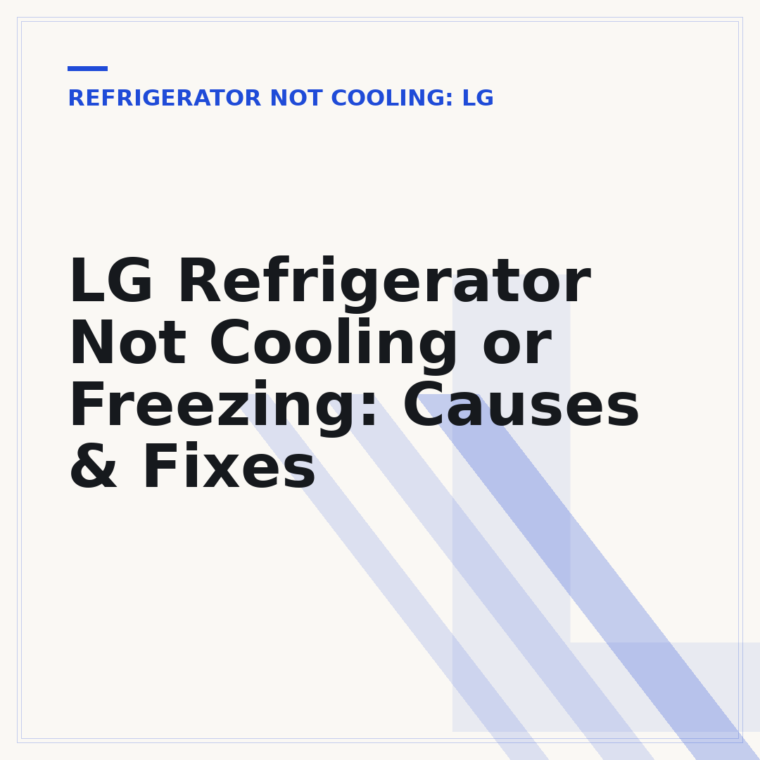 LG Refrigerator Not Cooling or Freezing: Causes & Fixes