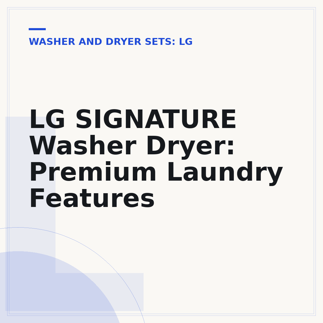 LG SIGNATURE Washer Dryer: Premium Laundry Features