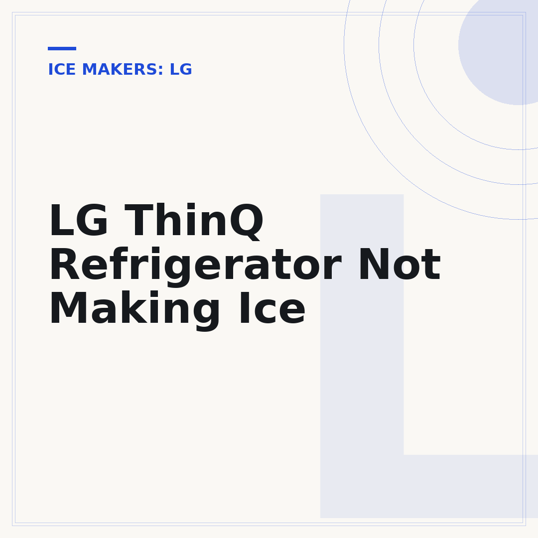 LG ThinQ Refrigerator Not Making Ice