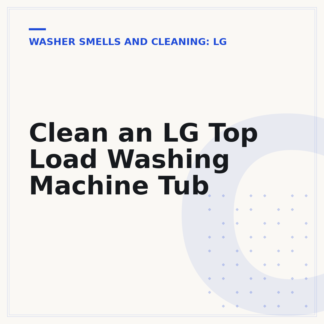 Clean an LG Top Load Washing Machine Tub