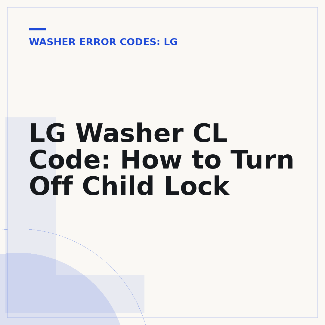 LG Washer CL Code: How to Turn Off Child Lock