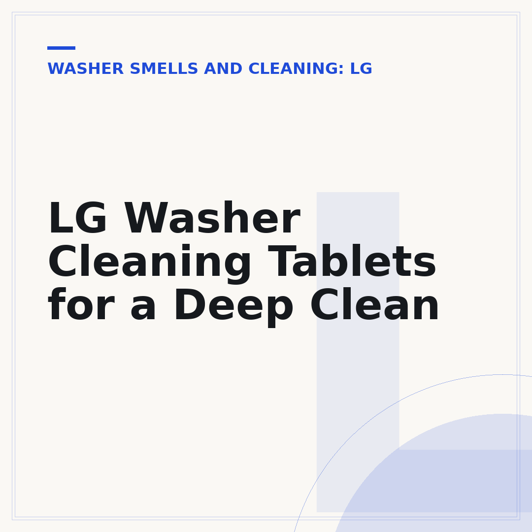 LG Washer Cleaning Tablets for a Deep Clean