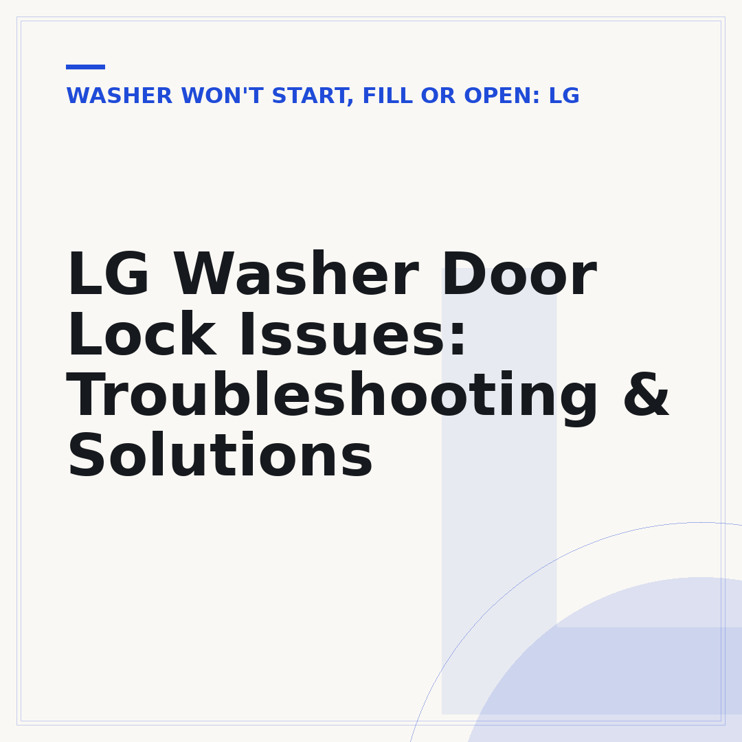 LG Washer Door Lock Issues: Troubleshooting & Solutions