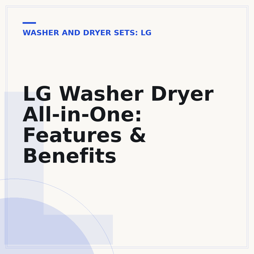 LG Washer Dryer All-in-One: Features & Benefits