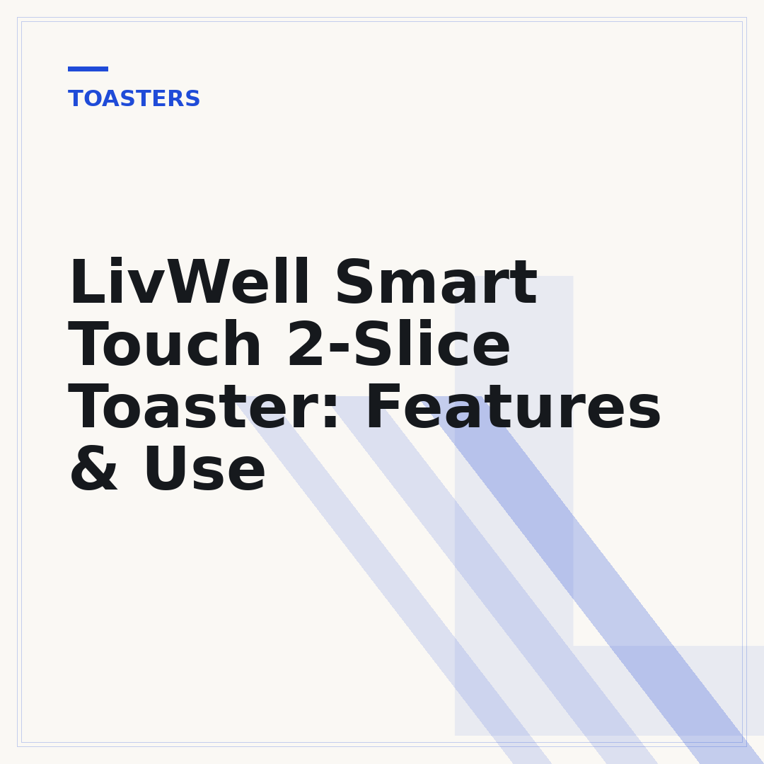 LivWell Smart Touch 2-Slice Toaster: Features & Use
