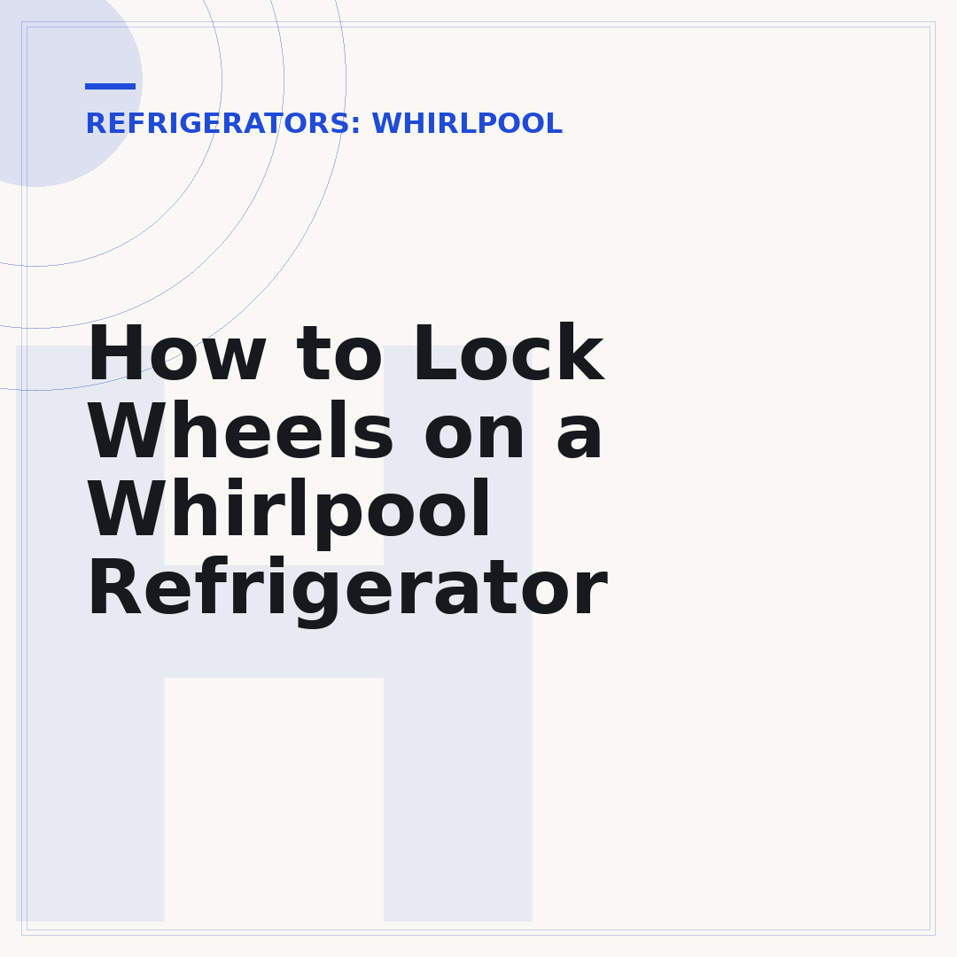 How to Lock Wheels on a Whirlpool Refrigerator