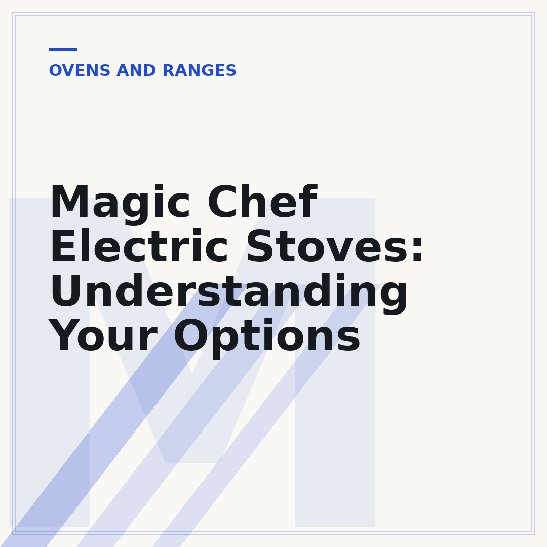 Magic Chef Electric Stoves: Understanding Your Options