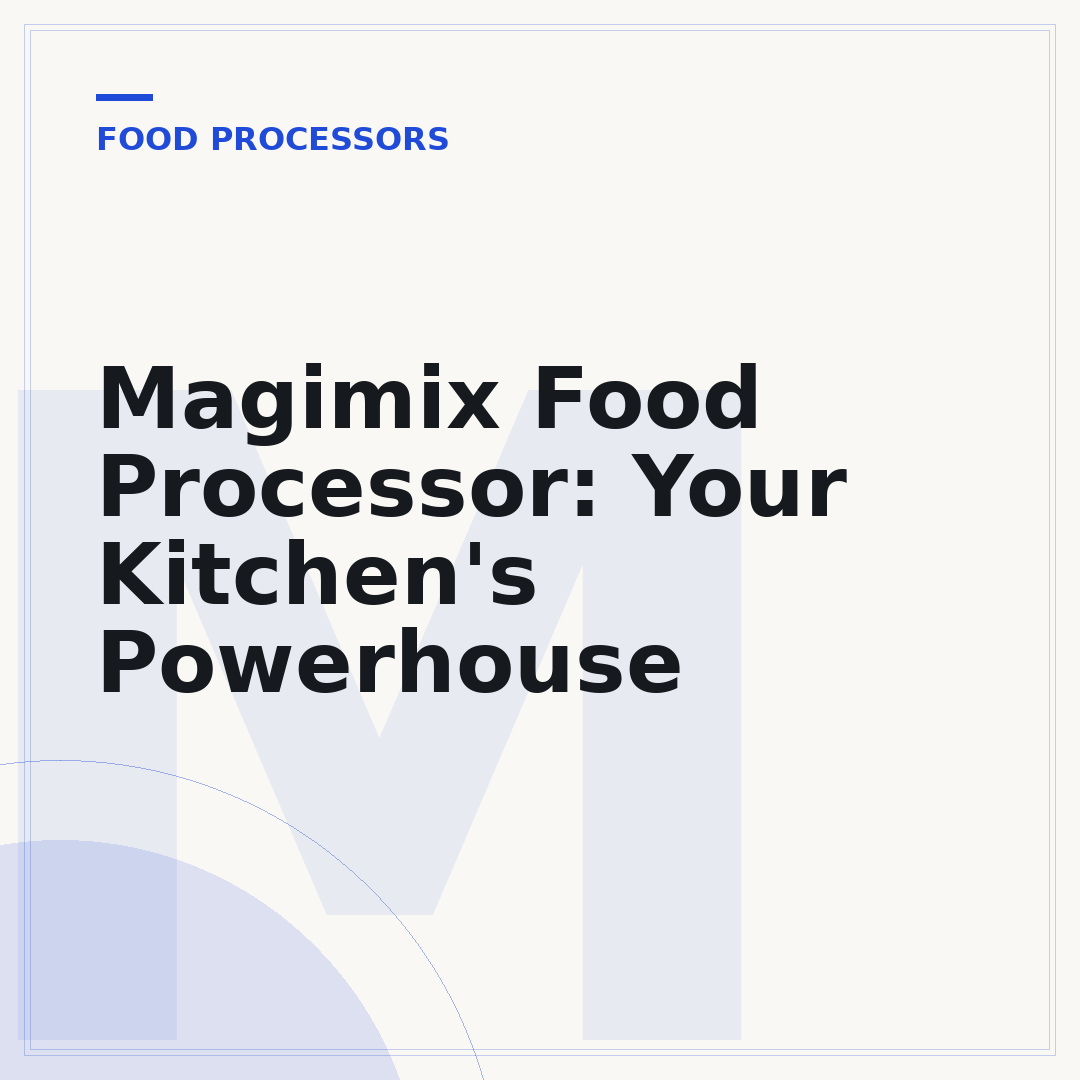 Magimix Food Processor: Your Kitchen's Powerhouse