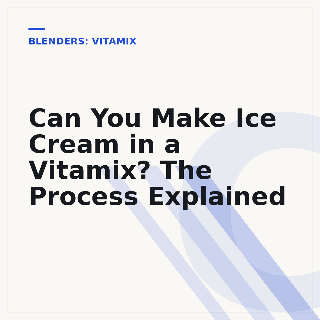 Can You Make Ice Cream in a Vitamix? The Process Explained