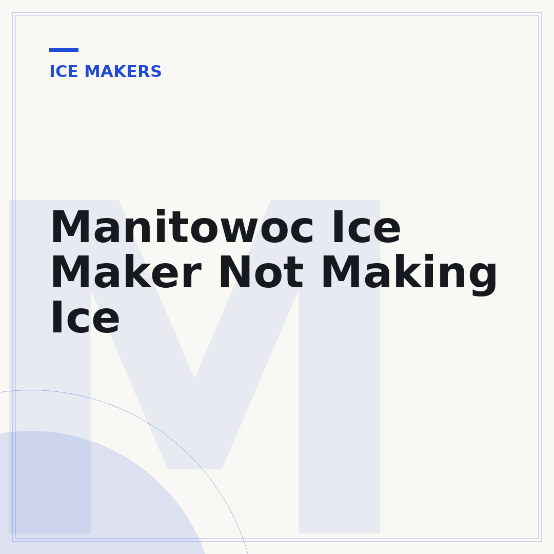 Manitowoc Ice Maker Not Making Ice