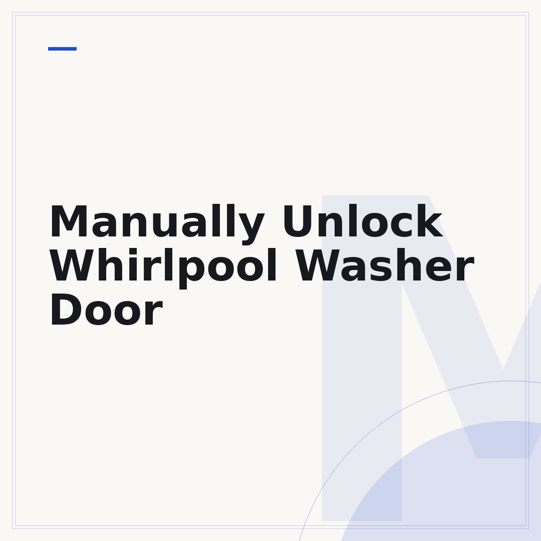 Manually Unlock Whirlpool Washer Door