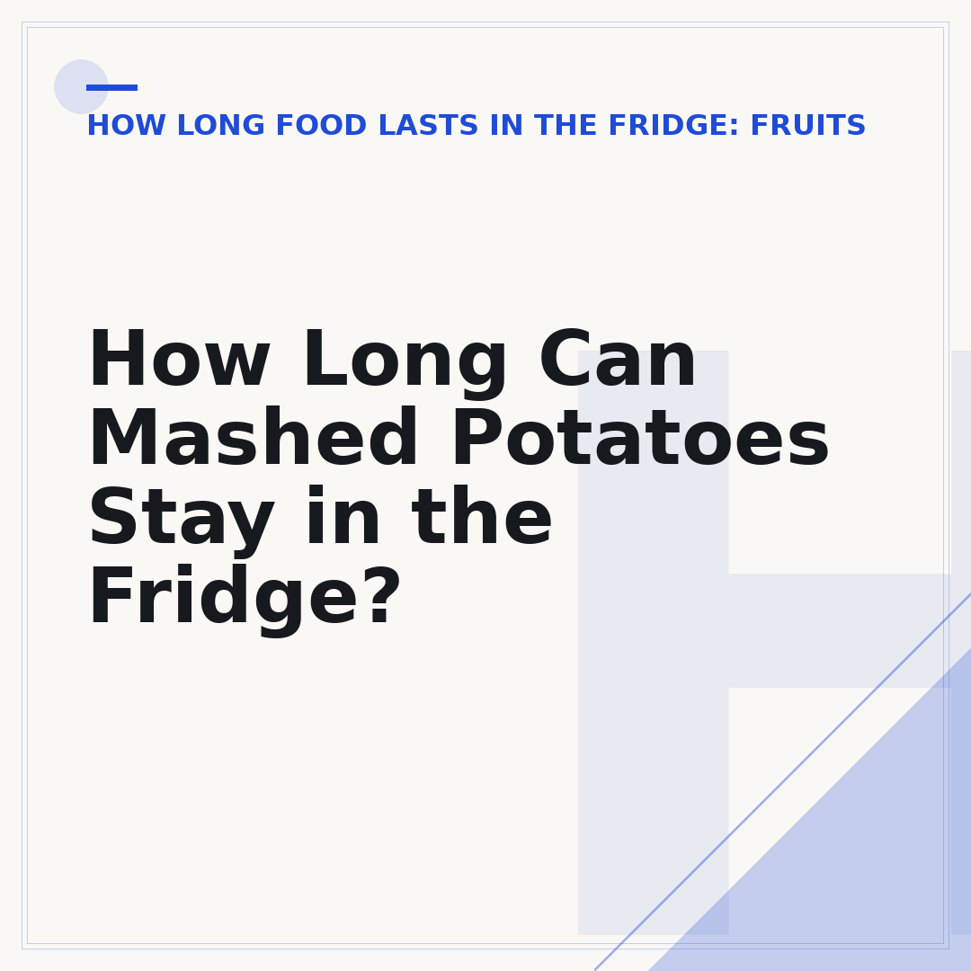 How Long Can Mashed Potatoes Stay in the Fridge?