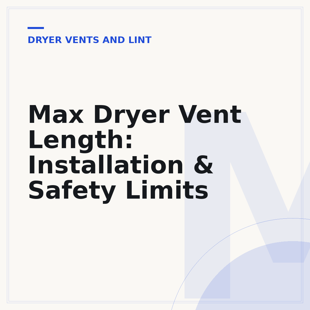 Max Dryer Vent Length: Installation & Safety Limits