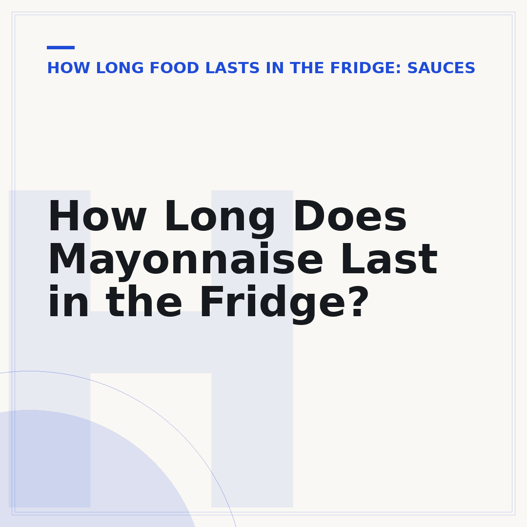 How Long Does Mayonnaise Last in the Fridge?