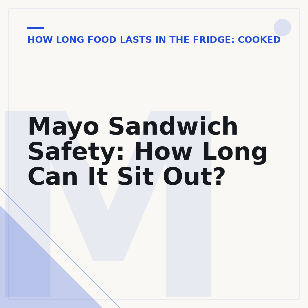 Mayo Sandwich Safety: How Long Can It Sit Out?