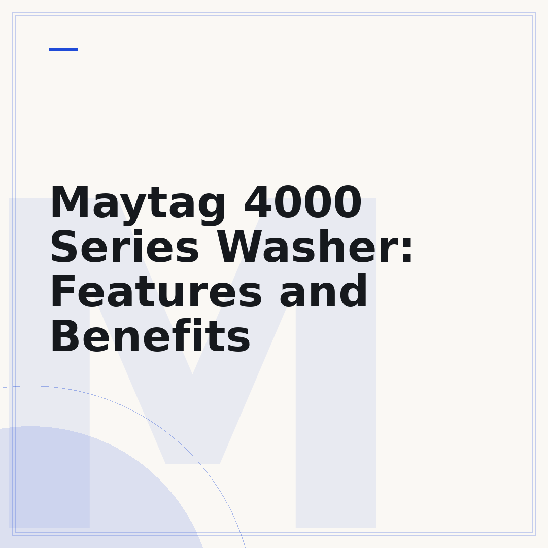 Maytag 4000 Series Washer: Features and Benefits