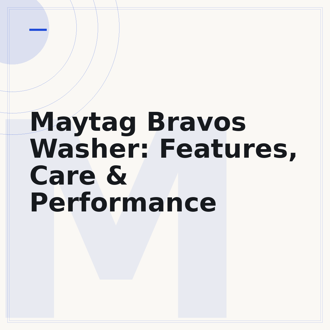 Maytag Bravos Washer: Features, Care & Performance