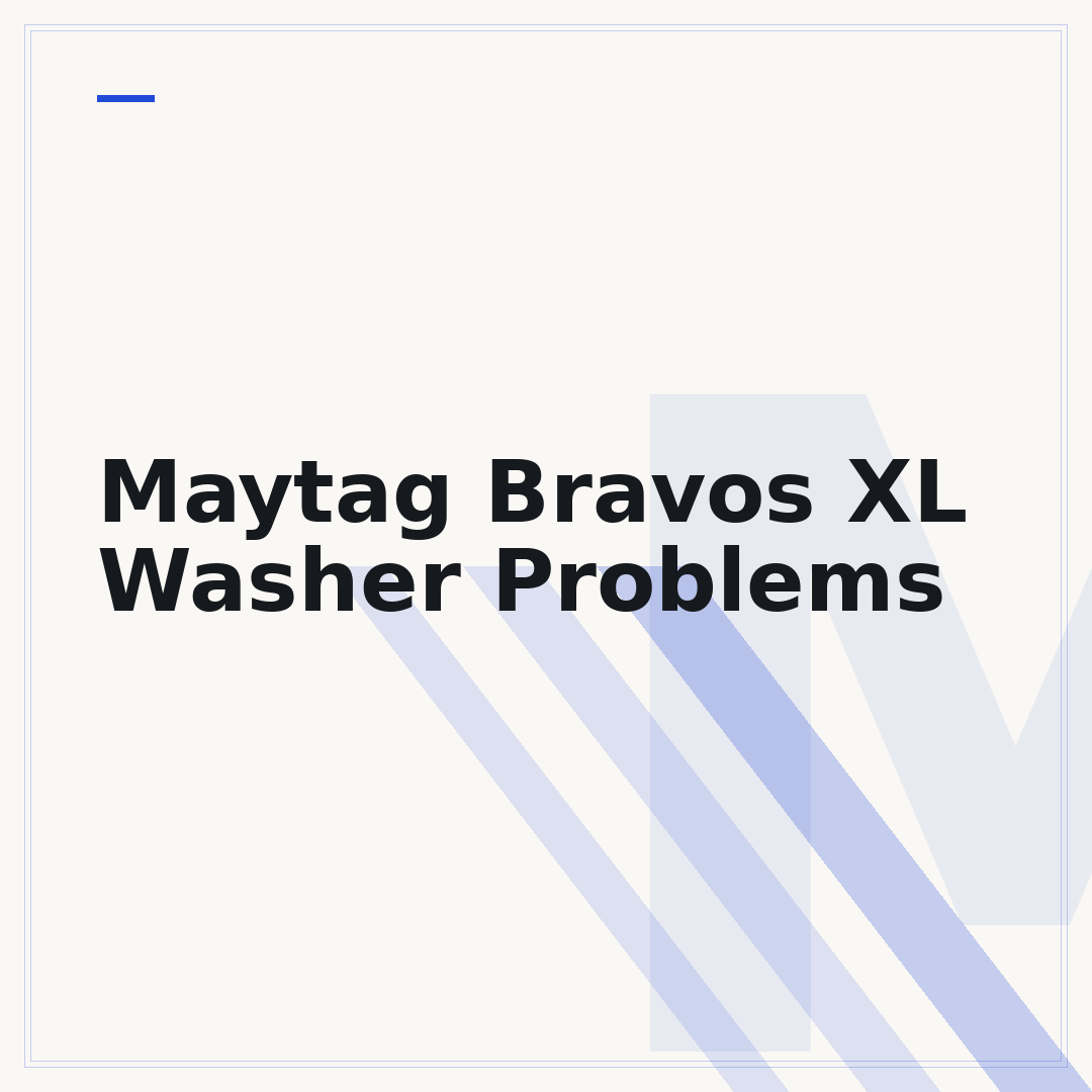 Maytag Bravos XL Washer Problems