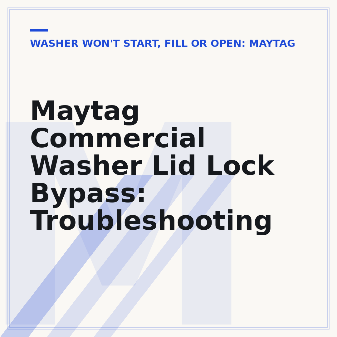 Maytag Commercial Washer Lid Lock Bypass: Troubleshooting